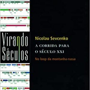 A corrida para o século XXI  Capa comum – 21 fevereiro 2001 por Nicolau Sevcenko  (Autor)