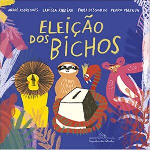 A eleição dos bichos  Capa comum – 15 agosto 2018