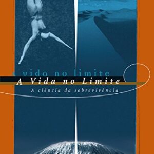 A vida no limite: A ciência da sobrevivência