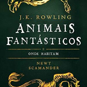 ANIMAIS FANTÁSTICOS E ONDE HABITAM (Biblioteca Hogwarts Livro 1)