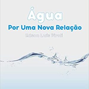 Água: por uma Nova Relação  Capa comum – Edição padrão, 1 setembro 2016