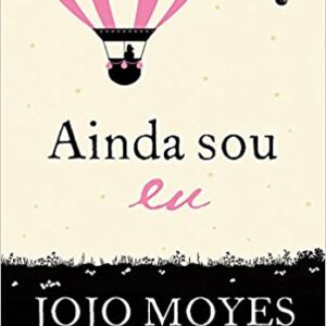 Ainda sou eu: (Trilogia Como Eu Era Antes de Você – Livro Três)  Capa comum – Edição padrão, 8 fevereiro