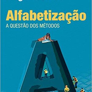 Alfabetização: A questão dos métodos  Capa comum – 1 abril 2016