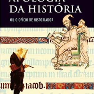 Apologia da história: Ou o ofício do historiador  Capa comum – 5 fevereiro 2002