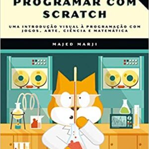 Aprenda a Programar com Scratch: uma Introdução Visual à Programação com Jogos, Arte, Ciência e Matemática  Capa comum – 12 agosto 2014