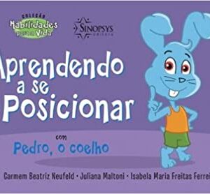 Aprendendo a Se Posicionar com Pedro, o Coelho – Coleção Habilidades Para a Vida  Capa comum – Edição padrão, 1 janeiro 2016