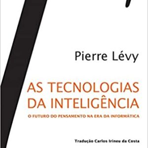 As tecnologias da inteligência: O futuro do pensamento na era da informática  Capa comum – 1 janeiro 2010