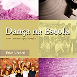 Dança na Escola. Uma Proposta Pedagógica  Capa comum – 1 janeiro 2000