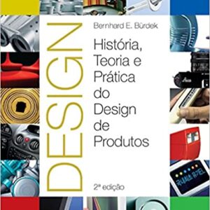 Design: História, Teoria e Prática do Design de Produtos  Capa dura – 1 janeiro 2010 Edição Português  por Bernhard E. Bürdek (Autor