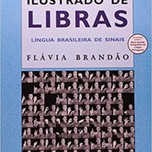 Dicionário Ilustrado de Libras: Língua Brasileira de Sinais  Capa comum – 25 agosto 2021 Edição Português  por Flávia Brandão  (Autor)