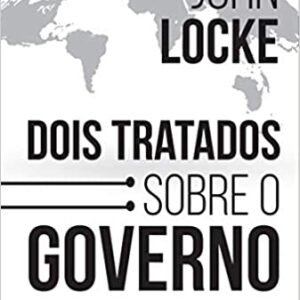 Dois Tratados Sobre o Governo  Capa comum – Edição padrão, 28 fevereiro 2020