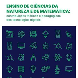 Ensino de ciências da natureza e de matemática: contribuições teóricas e pedagógicas das tecnologias digitais eBook Kindle