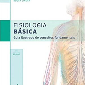 Fisiologia básica: Guia ilustrado de conceitos fundamentais  Capa comum – 19 novembro 2013 Edição Português  por Jeremy Ward (Autor), Roger Linden (Autor)