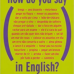 How do you say, in english?: Expressões coloquiais e perguntas inusitadas para quem estuda ou ensina inglês!  Capa comum – 15 dezembro 2019 Edição Português  por Jose Roberto A. Igreja (Autor)