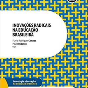 Inovações Radicais na Educação Brasileira  Capa comum – 22 maio 2019