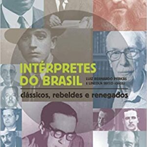 Intérpretes do Brasil: clássicos, rebeldes e renegados  Capa comum – 31 dezembro 2014 Edição Português  por Haroldo Ceravolo Sereza (Autor), Antonio Carlos Mazzeo (Autor), Flávio Aguiar (Autor), Marcelo Ridenti