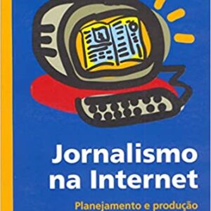 Jornalismo na internet: planejamento e produção da informação on-line  Capa comum – 1 janeiro 2003 Edição Português  por J. B. Pinho (Autor)