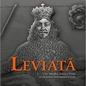 Leviatã: Ou matéria, forma e poder de um Estado eclesiástico e civil  Capa comum – Edição especial, 1 fevereiro 2015 Edição Português  por Thomas Hobbes  (Autor), Daniel Moreira Miranda (Tradutor)