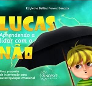 Lucas, Aprendendo a Lidar com o Não. Uma Proposta de Intervenção Para Autorregulação Emocional  Capa comum – Edição padrão, 1 janeiro 2017 Edição Português  por Edyleine Bellini Peroni Benczik (Autor)