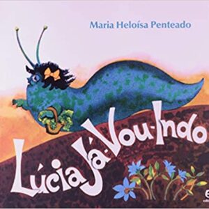 Lúcia já-vou-indo  Capa comum – 3 dezembro 2019 Edição Português  por Maria Heloísa Penteado (Autor, Ilustrador)