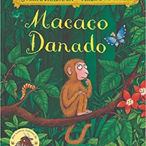 Macaco danado  Capa comum – 1 fevereiro 1999 Edição Português  por Julia Donaldson  (Autor), Gilda de Aquino (Tradutor), Axel Scheffler (Ilustrador)