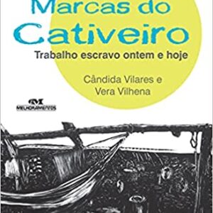 Marcas do Cativeiro: Trabalho Escravo Ontem e Hoje  Capa comum – 16 agosto 2013