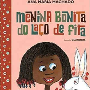 Menina bonita do laço de fita  Capa comum – 3 dezembro 2019 Edição Português  por Ana Maria Machado  (Autor), Claudius (Ilustrador)