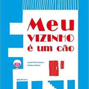 Meu vizinho é um cão  Capa comum – 22 janeiro 2018 Edição Português  por Isabel Minhós Martins (Autor)