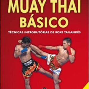 Muay Thai básico: Técnicas introdutórias de boxe tailandês  Capa comum – 1 janeiro 2012 por Christoph Delp (Autor)