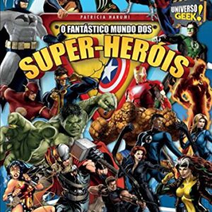 O Fantástico Mundo dos Super Heróis (Universo Geek Livro 4) eBook Kindle