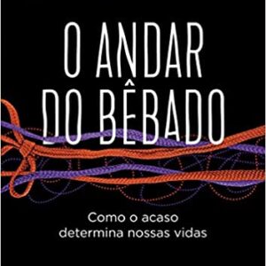 O andar do bêbado: Como o acaso determina nossas vidas  Capa comum – 27 setembro 2018 Edição Português  por Leonard Mlodinow  (Autor), Diego Alfaro (Tradutor), Samuel Jurkiewicz (Contribuinte