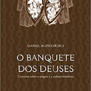 O banquete dos deuses: conversa sobre a origem da cultura brasileira  Capa comum – 1 janeiro 2009 Edição Português  por Daniel Munduruku (Autor)