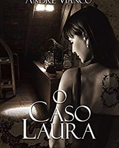 O caso Laura eBook Kindle por André Vianco  (Autor)  Formato: eBook Kindle