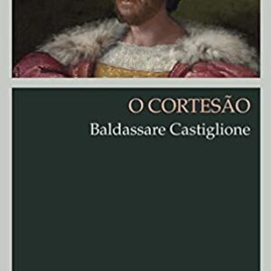 O cortesão  Capa comum – 20 fevereiro 2019 Edição Português  por Baldassare Castiglione (Autor)