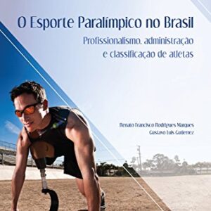 O esporte paraolímpico no Brasil: Profissionalismo, administração e classificação de atletas eBook Kindle