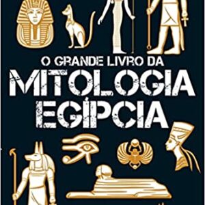 O grande livro da mitologia Egípcia: Capa especial + marcador de páginas  Capa comum – 14 outubro 2021 Edição Português  por Claudio Blanc (Autor), Camelot Editora (Editor)