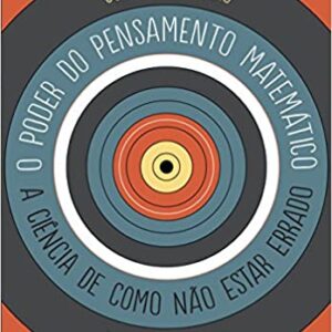 O poder do pensamento matemático: A ciência de como não estar errado  Capa comum – 21 maio 2015 Edição Português  por Jordan Ellenberg  (Autor)