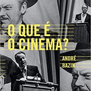 O que é o cinema?  Capa comum – Edição padrão, 1 fevereiro 2018 Edição Português  por André Bazin  (Autor), Eloisa Araújo Ribeiro (Tradutor)