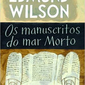 Os manuscritos do mar morto  Capa comum – 18 junho 2009 Edição Português  por Edmund Wilson (Autor), Hildegard Feist (Tradutor)