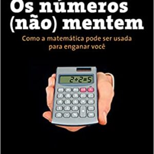 Os números (não) mentem: como a matemática pode ser usada para enganar você  Capa comum – 2 julho 2012