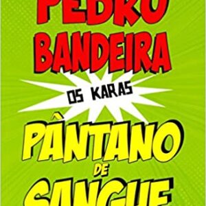 Pântano de Sangue – Coleção os Karas  Capa comum – 1 janeiro 2014 Edição Português  por Pedro Bandeira  (Autor)