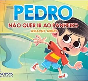 Pedro Não Quer Ir ao Banheiro  Capa comum Edição Português  por Ariádny Suci de Campos Abbud (Autor)