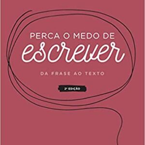 Perca o medo de escrever: da Frase ao Texto  Capa comum – 23 março 2017