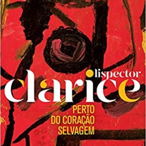 Perto do coração selvagem (EDIÇÃO COMEMORATIVA)  Capa comum – 11 novembro 2019 Edição Português  por Clarice Lispector  (Autor)