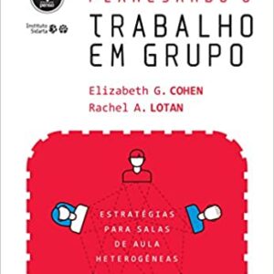 Planejando o Trabalho em Grupo: Estratégias para Salas de Aula Heterogêneas  Capa comum – 18 janeiro 2017 Edição Português  por Elizabeth G. Cohen (Autor), Rachel A. Lotan (Autor), José Ruy Lozano Mila Molina Carneiro