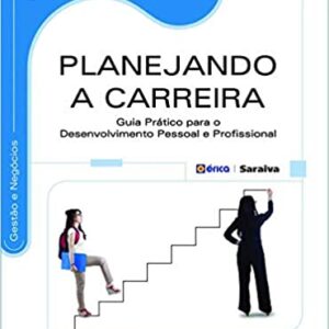 Planejando a carreira: Guia Prático para o Desenvolvimento Pessoal e Profissional  Capa comum – 8 maio 2014 Edição Português  por Sanmya Feitosa Tajra e Welinton dos Santos (Autor)