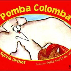 Pomba colomba  Canoa, Grampeado ou Costurado – 3 dezembro 2019 Edição Português  por Sylvia Orthof (Autor), Sônia Maria de Souza (Ilustrador)