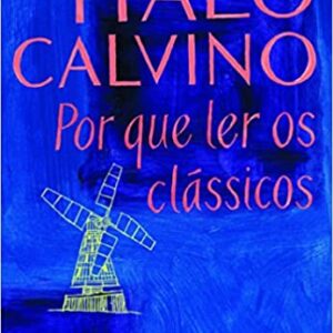 Por que ler os clássicos  Capa comum – 28 novembro 2007 Edição Português  por Italo Calvino (Autor), Nilson Moulin (Tradutor)