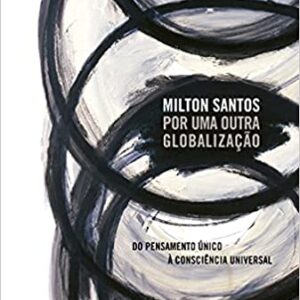 Por uma outra globalização  Capa comum – 11 outubro 2021 Edição Português  por Milton Santos (Autor)