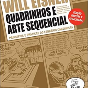 Quadrinhos e arte sequencial: Princípios e práticas do lendário cartunista  Capa comum – 1 janeiro 2010 Edição Português  por Will Eisner  (Autor), Alexandre Boide (Tradutor), Luís Carlos Borges (Tradutor)